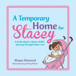 A Temporary Home for Stacey: A Book About A Foster Child'S Journey Through Foster Care