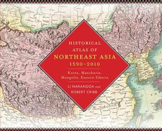 Historical Atlas of Northeast Asia, 1590-2010: Korea, Manchuria, Mongolia, Eastern Siberia (Hardcover)