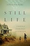 Still Life: A Memoir of Living Fully with Depression Still Life: A Memoir of Living Fully with Depression