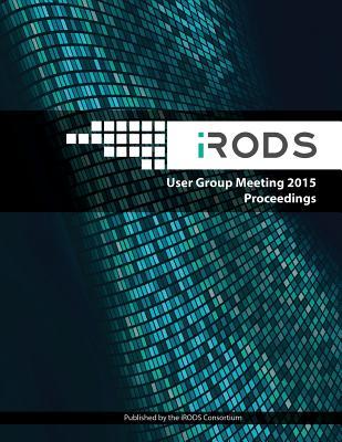 iRODS User Group Meeting 2015 Proceedings: June 10-11, 2015 - Chapel Hill, NC