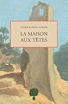 La Maison Aux Têtes
