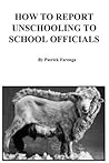 How to Report Unschooling to School Officials How to Report Unschooling to School Officials
