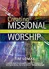 Creating Missional Worship: Fusing context and tradition
