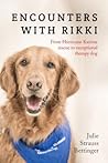 Encounters with Rikki: From Hurricane Katrina Rescue to Exceptional Therapy Dog Encounters with Rikki: From Hurricane Katrina Rescue to Exceptional Therapy Dog
