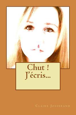 Chut ! J'écris... (French Edition)