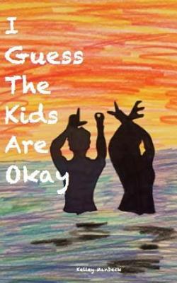 I Guess the Kids Are Okay