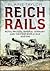 Reich Rails: Royal Prussia, Imperial Germany and the First World War, 1825-1918
