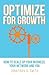 Optimize for Growth: How to...