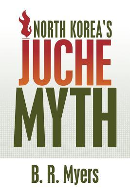 North Korea's Juche Myth (Paperback)