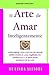 El Arte de Amar Inteligentemente: Descubre los Cinco Mitos de Amor afectando a las Mujeres en America (The Art of Loving) (Spanish Edition)