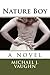Nature Boy: a novel