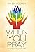 When You Pray: Sermons on t...