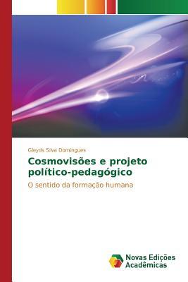 Cosmovisões e projeto político-pedagógico: O sentido da formação humana (Portuguese Edition)
