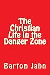 The Christian Life in the Danger Zone
