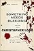 Something Needs Bleeding: The final novel by Thomas Singer