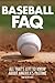 Baseball FAQ: All That's Left to Know About America's Pastime (FAQ Pop Culture)