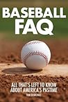 Baseball FAQ: All That's Left to Know About America's Pastime (FAQ Pop Culture)