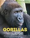 Gorillas Up Close by Christena Nippert-Eng Gorillas Up Close by Christena Nippert-Eng