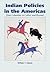 Indian Policies in the Amer...