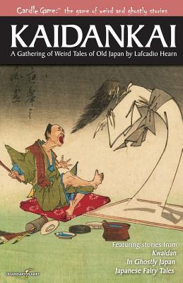 Candle Game:™ Kaidankai: A Gathering of Weird Tales of Old Japan by Lafcadio Hearn (Candle Game: ? the Game of Weird and Ghostly Stories)