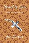 Bound by Love by Jann Rowland