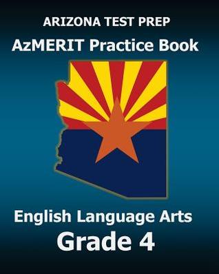 ARIZONA TEST PREP AzMERIT Practice Book English Language Arts Grade 4: Covers Reading, Writing, Editing, and Listening