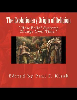 The Evolutionary Origin of Religion: " How Belief Systems Change Over Time "