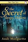 The Secret of Sleepy Hollow by Andi Marquette