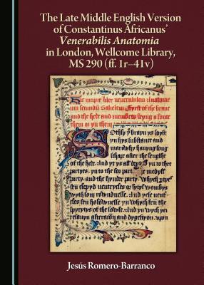 The Late Middle English Version of Constantinus Africanus’ Venerabilis Anatomia in London, Wellcome Library, MS 290 (ff. 1r-41v)