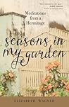 Seasons in My Garden: Meditations from a Hermitage