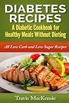 Diabetes Recipes: A Diabetic Cookbook for Healthy Meals Without Dieting