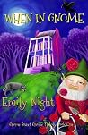 When in Gnome by Emily Night When in Gnome by Emily Night