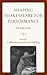 Shaping Shakespeare for Performance by Catherine Loomis