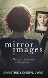 Mirror Images: A Holistic Approach to Happiness Mirror Images: A Holistic Approach to Happiness