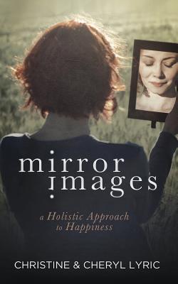 Mirror Images: A Holistic Approach to Happiness