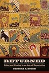 Returned: Going and Coming in an Age of Deportation (California Series in Public Anthropology Book 39)