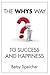 The WHYS Way to Success and Happiness