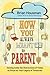 How You Always Meant to Parent by Brian Housman
