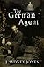 The German Agent: A World War One Thriller Set in Washington DC