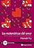 Las matemáticas del amor. Patrones, pruebas y la búsqueda de la ecuación definitiva