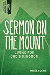 Sermon on the Mount: Living for God's Kingdom (Not Your Average Bible Study) Sermon on the Mount: Living for God's Kingdom (Not Your Average Bible Study)