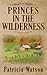 Princes In The Wilderness
