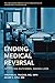 Ending Medical Reversal: Improving Outcomes, Saving Lives