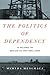 The Politics of Dependency by Martha Menchaca