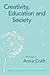 Creativity, Education and Society by Kerry Chappell