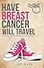 Have Breast Cancer, Will Tr...