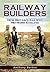 Railway Builders: How Britain’s Railway Network Evolved