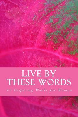 Live by These Words: 25 Inspiring Words for Women