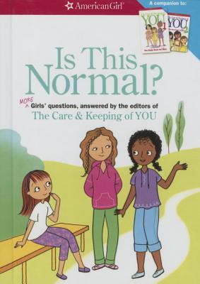 Is This Normal?: More Girls' Questions, Answered By The Editors Of The Care & Keeping Of You (Turtleback School & Library Binding Edition)