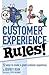 Customer Experience Rules!: 52 Ways to create a great customer experience